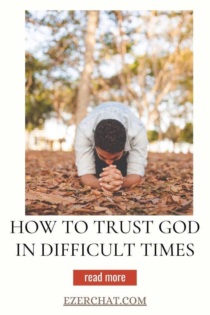 How to trust God in difficult times