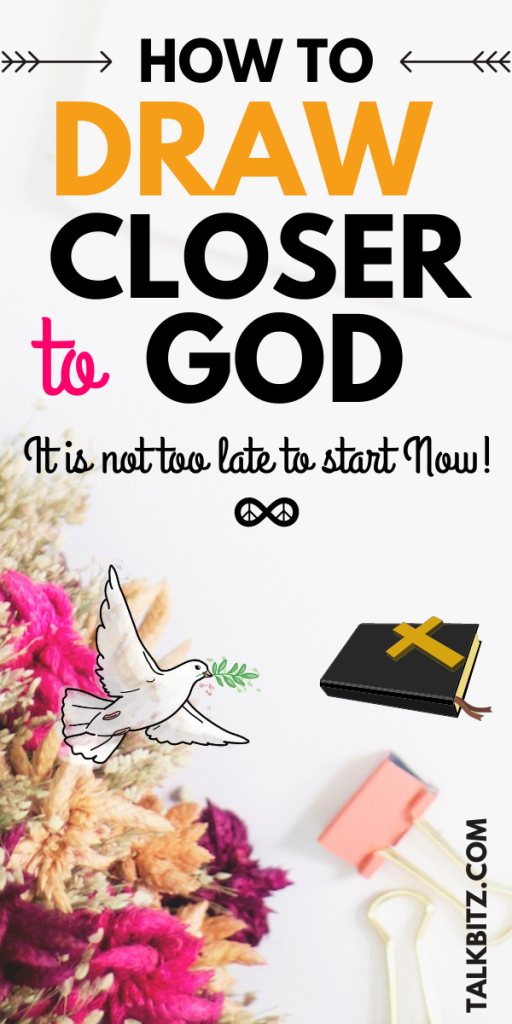 how to draw closer to God